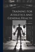 Cover: Training For Athletics And General Health - Legare Street Press