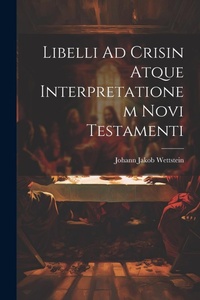 Bild: Libelli Ad Crisin Atque Interpretationem Novi Testamenti - Legare Street Press