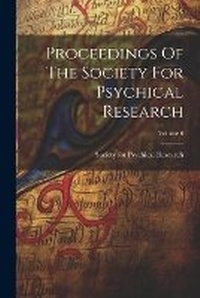 Enlarge image Cover: Proceedings Of The Society For Psychical Research; Volume 6 - Legare Street Press