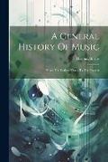 Cover: A General History Of Music - Legare Street Press