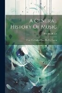 Enlarge image Cover: A General History Of Music - Legare Street Press