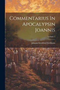 Bild: Commentarius In Apocalypsin Joannis; Volume 1 - Legare Street Press