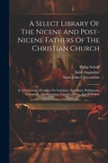 Bild: A Select Library Of The Nicene And Post-nicene Fathers Of The Christian Church - Legare Street Press