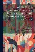 Cover: Archiv fuer Sozialwissenschaft und Sozialpolitik. Dreiundzwanzigster Band. - Legare Street Press