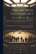 Cover: Trading With The Enemy Act - Legare Street Press