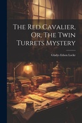 Cover: The Red Cavalier, Or, The Twin Turrets Mystery - Legare Street Press