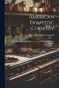 Cover: American Domestic Cookery - Legare Street Press