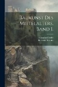 Cover: Baukunst des Mittelalters, Band I. - Legare Street Press