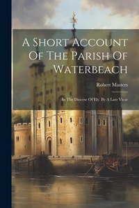 Enlarge image Cover: A Short Account Of The Parish Of Waterbeach - Legare Street Press