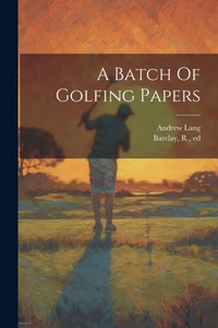 Abbildung von: A Batch Of Golfing Papers - Legare Street Press