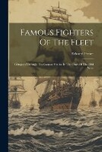 Enlarge image Cover: Famous Fighters Of The Fleet - Legare Street Press