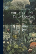 Cover: Flore De L'ouest De La France - Legare Street Press