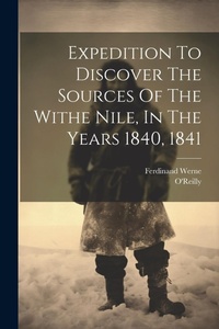Enlarge image Cover: Expedition To Discover The Sources Of The Withe Nile, In The Years 1840, 1841 - Legare Street Press