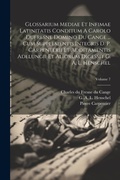 Cover: Glossarium Mediae Et Infimae Latinitatis Conditum A Carolo Dufresne Domino Du Cange ... Cum Supplementis Integris D. P. Carpenterii Et Additamentis Adelungii Et Aliorum Digessit G. A. L. Henschel; Volume 7 - Legare Street Press