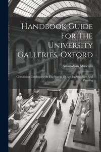 Enlarge image Cover: Handbook Guide For The University Galleries, Oxford - Legare Street Press