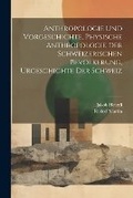 Cover: Anthropologie und Vorgeschichte, Physische Anthropologie der Schweizerischen Bevoelkerung, Urgeschichte der Schweiz - Legare Street Press