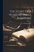 Cover: The Story Of A Working Man's Blindness - Legare Street Press
