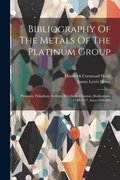 Bild: Bibliography Of The Metals Of The Platinum Group - Legare Street Press