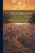 Bild: Pros Ebraious; The Epistle To The Hebrews, With Notes By C.j. Vaughan - Legare Street Press