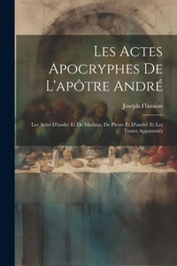 Bild: Les Actes Apocryphes De L'apotre Andre - Legare Street Press