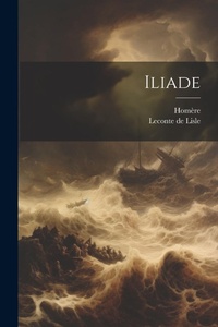 Abbildung von: Iliade - Legare Street Press