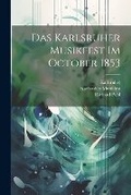 Cover: Das Karlsruher Musikfest im October 1853 - Legare Street Press