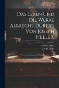 Cover: Das Leben und die Werke Albrecht Duerer's von Joseph Heller. - Legare Street Press
