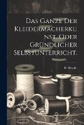 Cover: Das Ganze der Kleidermacherkunst. oder gruendlicher Selbstunterricht. - Legare Street Press