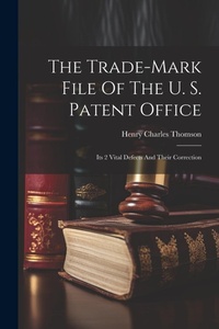 Abbildung von: The Trade-mark File Of The U. S. Patent Office; Its 2 Vital Defects And Their Correction - Legare Street Press