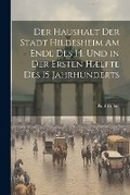Cover: Der Haushalt der Stadt Hildesheim am Ende des 14. und in der ersten Haelfte des 15 Jahrhunderts - Legare Street Press