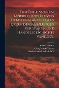 Cover: Der Doge Andreas Dandolo und die von demselben angelegten Urkundensammlungen zur Staats- und Handelsgeschichte Venedigs. - Legare Street Press