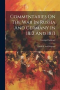 Cover: Commentaries On The War In Russia And Germany In 1812 And 1813 - Legare Street Press