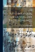 Cover: De Rhythmopoeia, Oder Von Der Tactordnung... - Legare Street Press