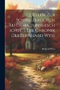 Cover: Quellen zur schweizerischen Reformationsgeschichte. I. Die Chronik des Bernhard Wyss - Legare Street Press