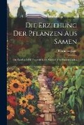 Cover: Die Erziehung der Pflanzen aus Samen - Legare Street Press