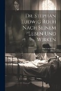 Cover: Dr. Stephan Ludwig Roth nach seinem Leben und Wirken - Legare Street Press