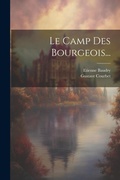 Cover: Le Camp Des Bourgeois... - Legare Street Press