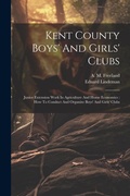 Cover: Kent County Boys' And Girls' Clubs - Legare Street Press