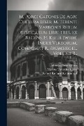 Cover: M. Porci Catonis De Agri Cultura Liber, M. Terenti Varronis Rerum Rusticarum Libri Tres, Ex Recens. H. Keilii. [with] Index Verborum, Composuit R. Krumbiegel, Volume 3... - Legare Street Press
