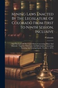 Bild: Mining Laws Enacted By The Legislature Of Colorado From First To Ninth Session, Inclusive - Legare Street Press