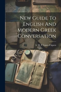 Abbildung von: New Guide To English And Modern Greek Conversation - Legare Street Press