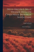 Cover: Delle Origini E Delle Vicende Degli Usi Civici Nelle Provincie Napoletane - Legare Street Press