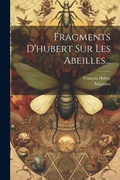 Cover: Fragments D'hubert Sur Les Abeilles... - Legare Street Press