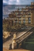 Cover: Hernstein in Niederoesterreich, sein Gutsgebiet und das Land im weiteren Umkreise, II. Band, I. Haelfte - Legare Street Press
