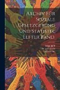 Cover: Archiv fuer soziale Gesetzgebung und Statistik. Elfter Band. - Legare Street Press