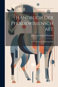 Abbildung von: Handbuch Der Pferdewissenschaft - Legare Street Press