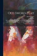 Cover: Old Sword-play - Legare Street Press