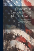 Cover: History Of Labour In The United States - Legare Street Press