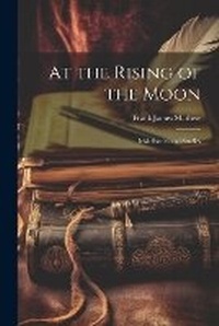 Enlarge image Cover: At the Rising of the Moon - Legare Street Press