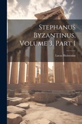 Cover: Stephanus Byzantinus, Volume 3, part 1 - Legare Street Press